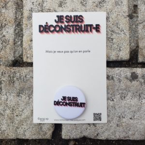 EMA XP - CARTEL BADGE - je suis déconstruit.e